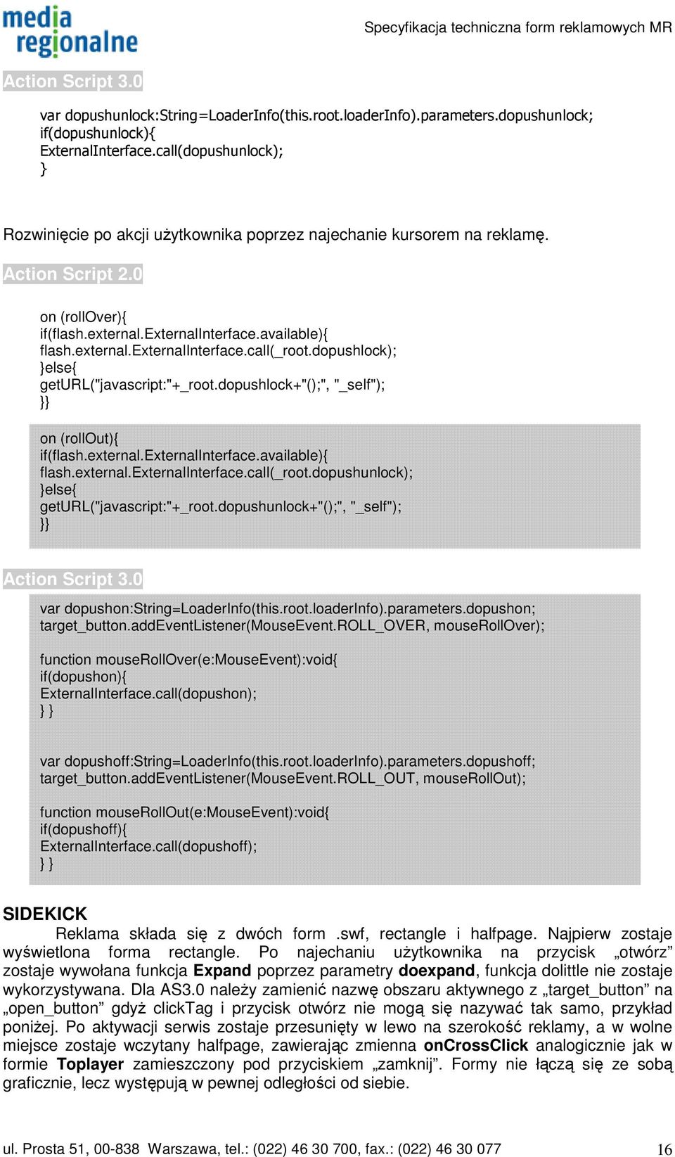 dopushlock); geturl("javascript:"+_root.dopushlock+"();", "_self"); }} on (rollout){ flash.external.externalinterface.call(_root.dopushunlock); geturl("javascript:"+_root.