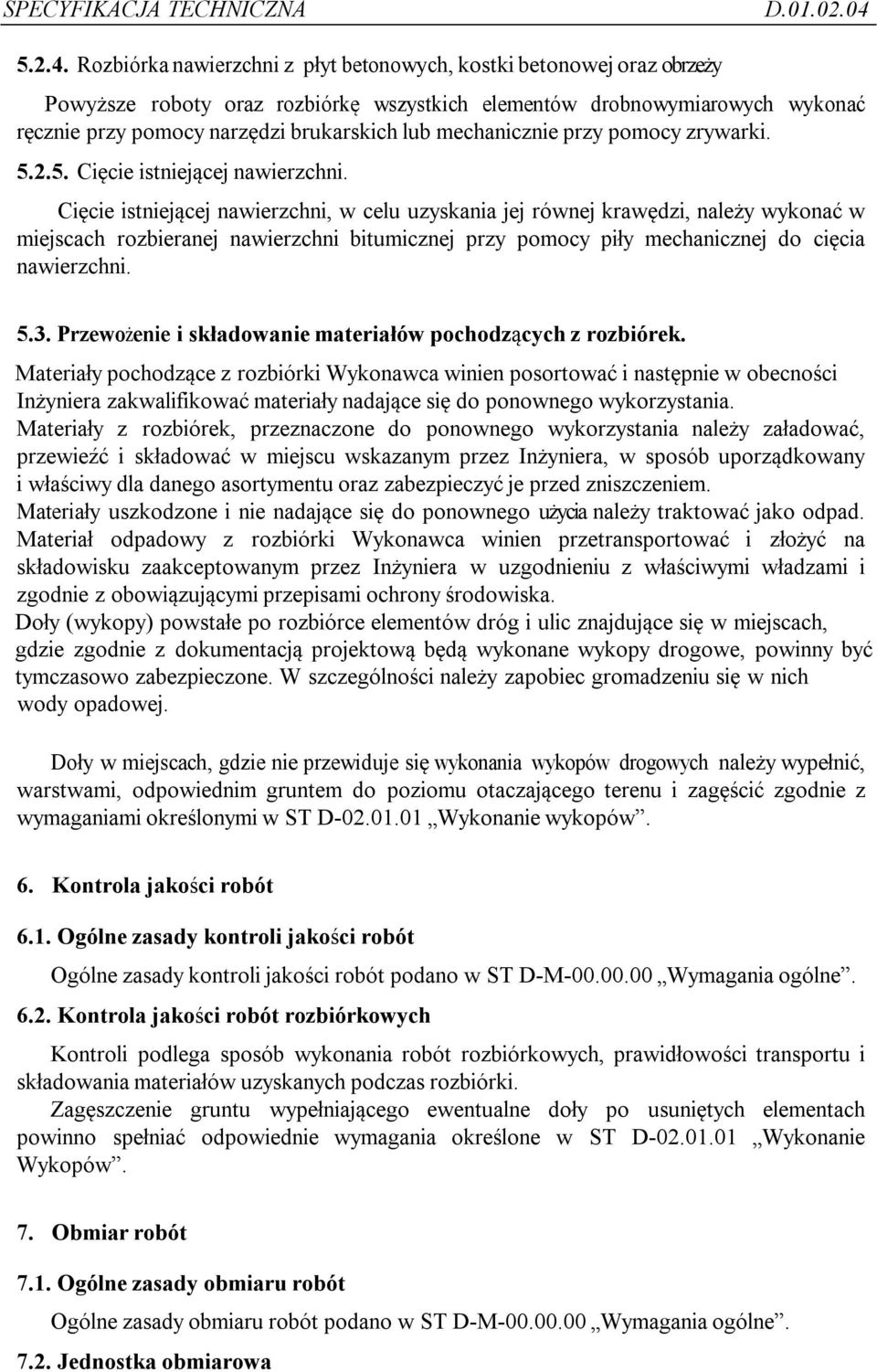 mechanicznie przy pomocy zrywarki. 5.2.5. Cięcie istniejącej nawierzchni.