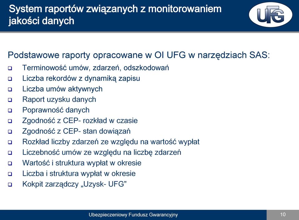 rozkład w czasie Zgodność z CEP- stan dowiązań Rozkład liczby zdarzeń ze względu na wartość wypłat Liczebność umów ze względu na liczbę