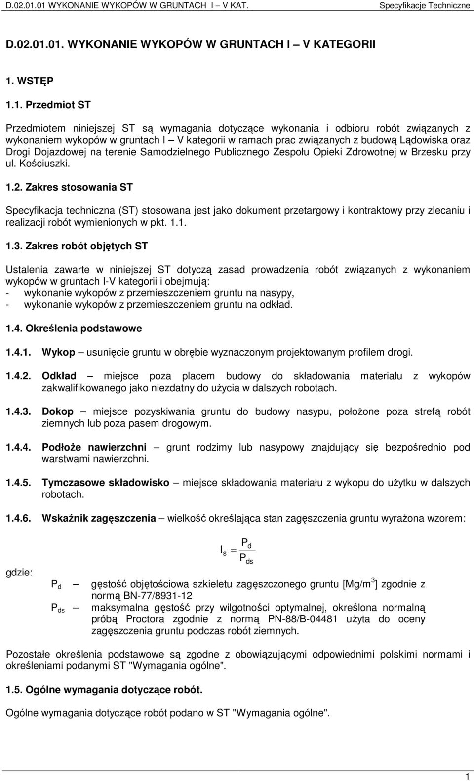 odbioru robót związanych z wykonaniem wykopów w gruntach I V kategorii w ramach prac związanych z budową Lądowiska oraz Drogi Dojazdowej na terenie Samodzielnego Publicznego Zespołu Opieki Zdrowotnej