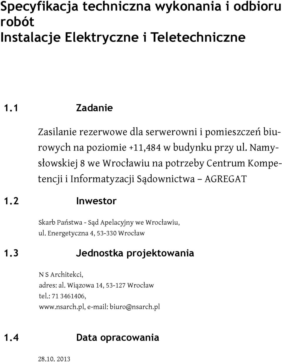 Namysłowskiej 8 we Wrocławiu na potrzeby Centrum Kompetencji i Informatyzacji Sądownictwa AGREGAT 1.