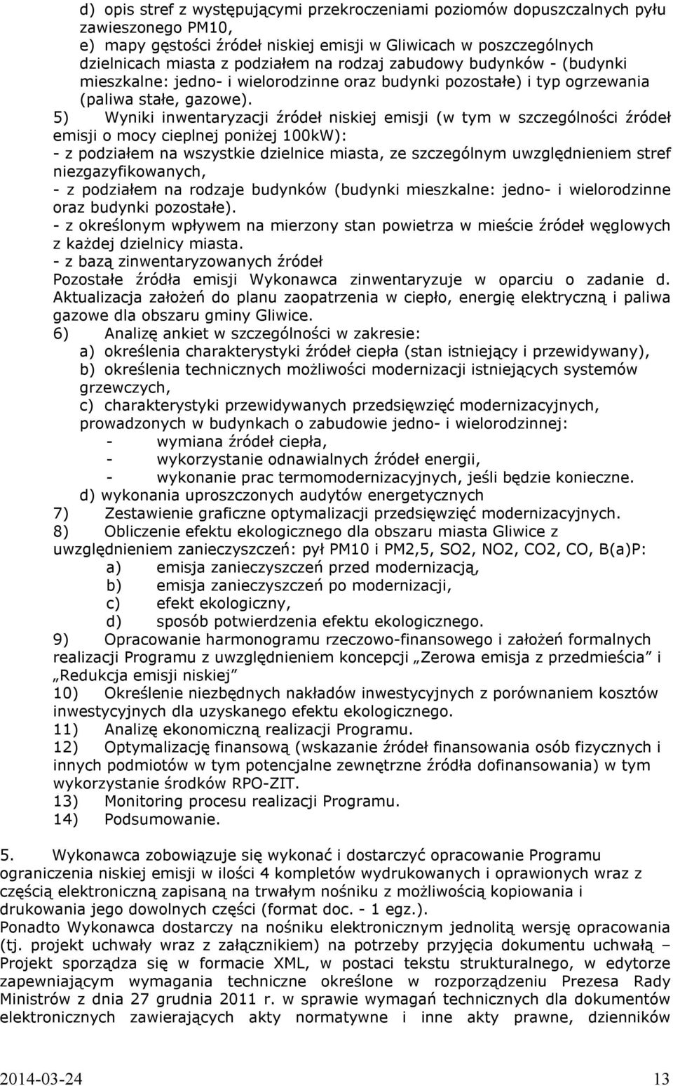 5) Wyniki inwentaryzacji źródeł niskiej emisji (w tym w szczególności źródeł emisji o mocy cieplnej poniżej 100kW): - z podziałem na wszystkie dzielnice miasta, ze szczególnym uwzględnieniem stref