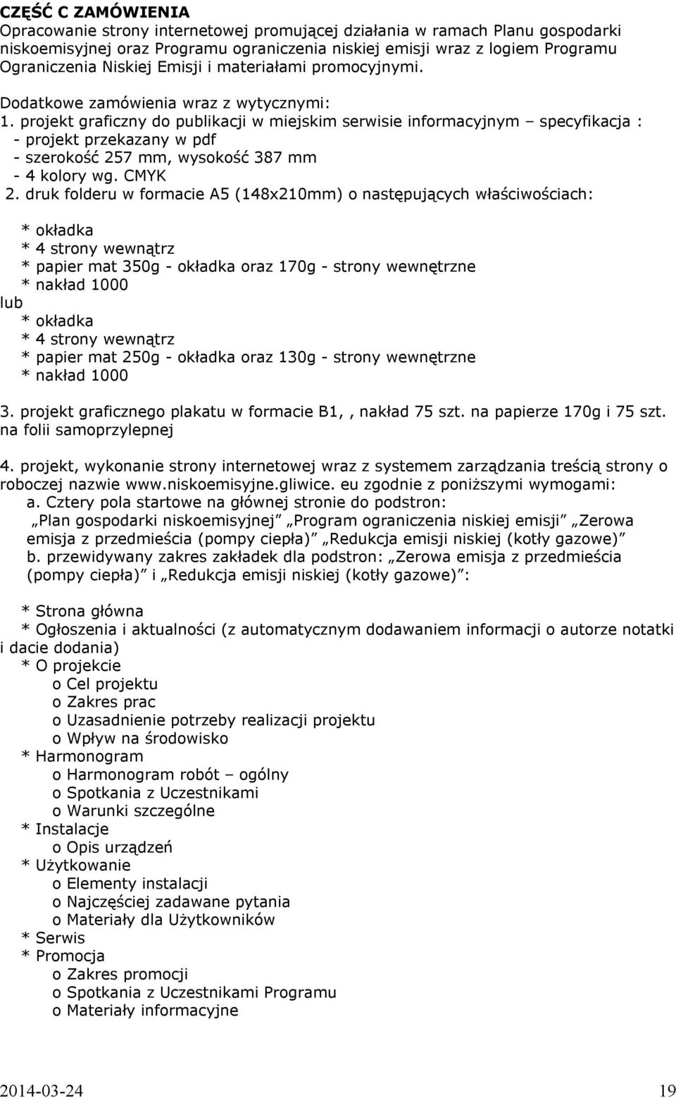 projekt graficzny do publikacji w miejskim serwisie informacyjnym specyfikacja : - projekt przekazany w pdf - szerokość 257 mm, wysokość 387 mm - 4 kolory wg. CMYK 2.