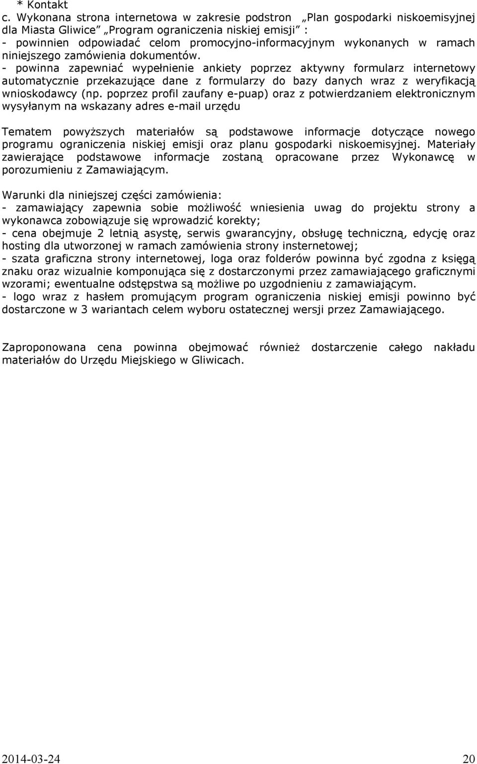 wykonanych w ramach niniejszego zamówienia dokumentów.