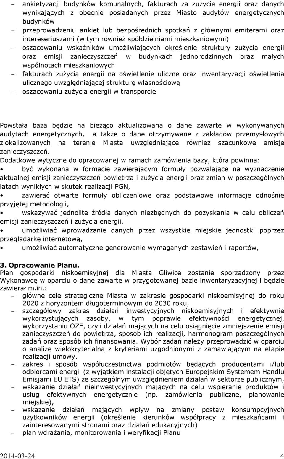 w budynkach jednorodzinnych oraz małych wspólnotach mieszkaniowych fakturach zużycia energii na oświetlenie uliczne oraz inwentaryzacji oświetlenia ulicznego uwzględniającej strukturę własnościową