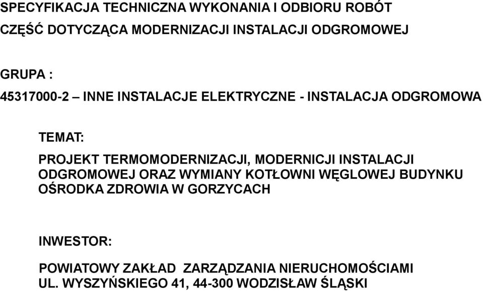 TERMOMODERNIZACJI, MODERNICJI INSTALACJI ODGROMOWEJ ORAZ WYMIANY KOTŁOWNI WĘGLOWEJ BUDYNKU OŚRODKA