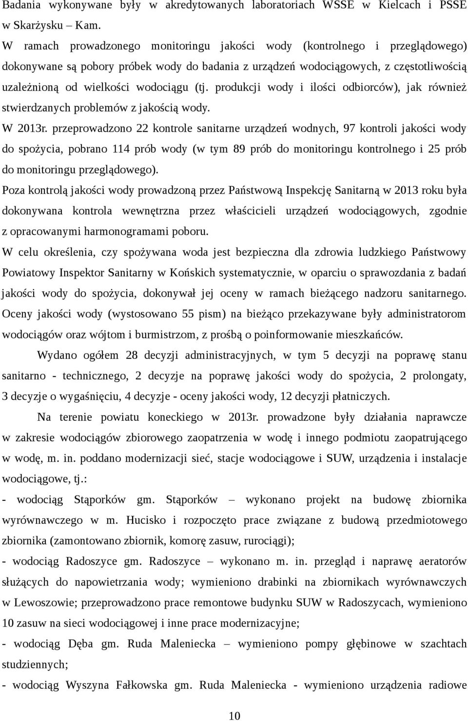 (tj. produkcji wody i ilości odbiorców), jak również stwierdzanych problemów z jakością wody. W 213r.