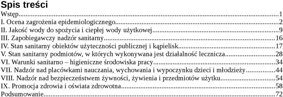 Stan sanitarny podmiotów, w których wykonywana jest działalność lecznicza...28 VI. Warunki sanitarno higieniczne środowiska pracy...34 VII.