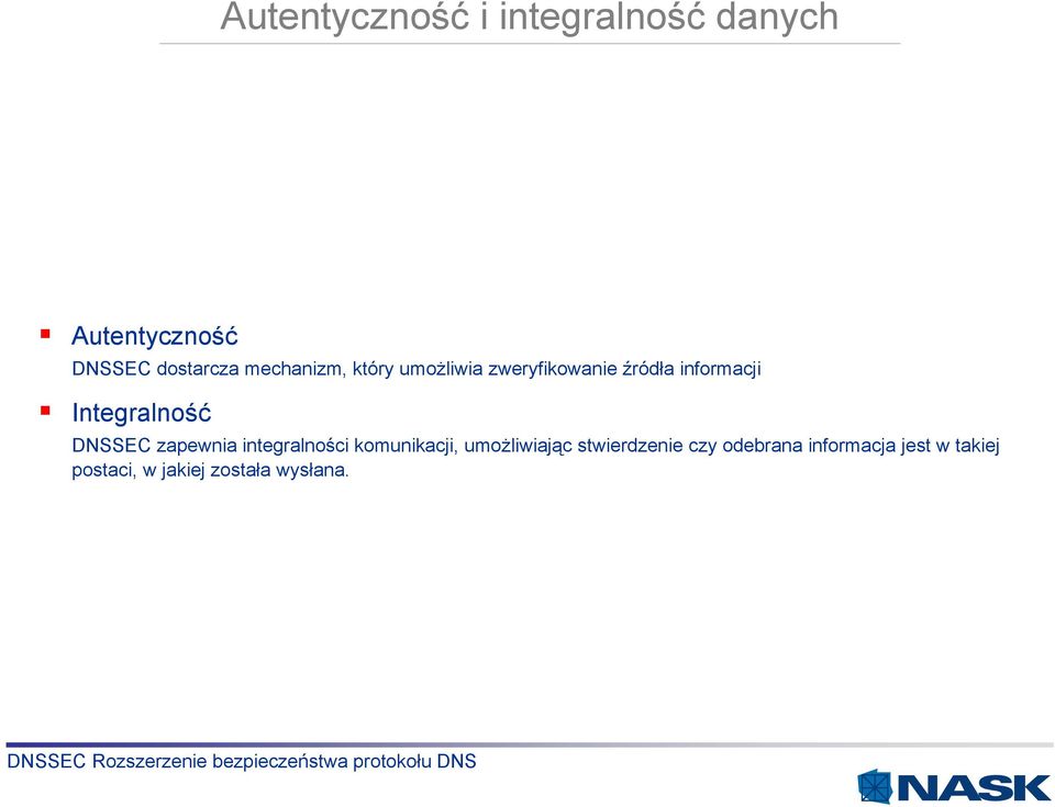 Integralność DNSSEC zapewnia integralności komunikacji, umożliwiając