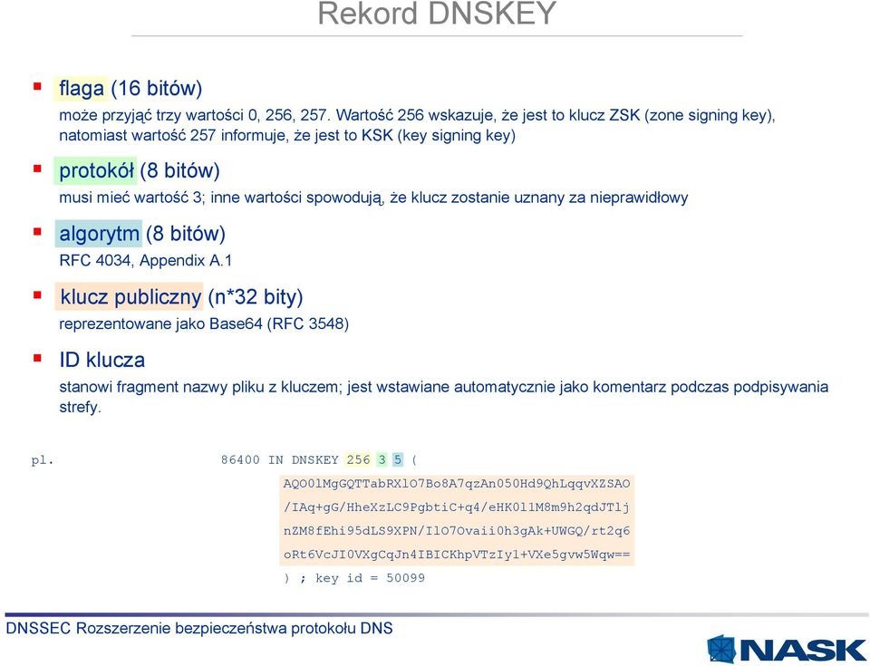 spowodują, że klucz zostanie uznany za nieprawidłowy algorytm (8 bitów) RFC 4034, Appendix A.