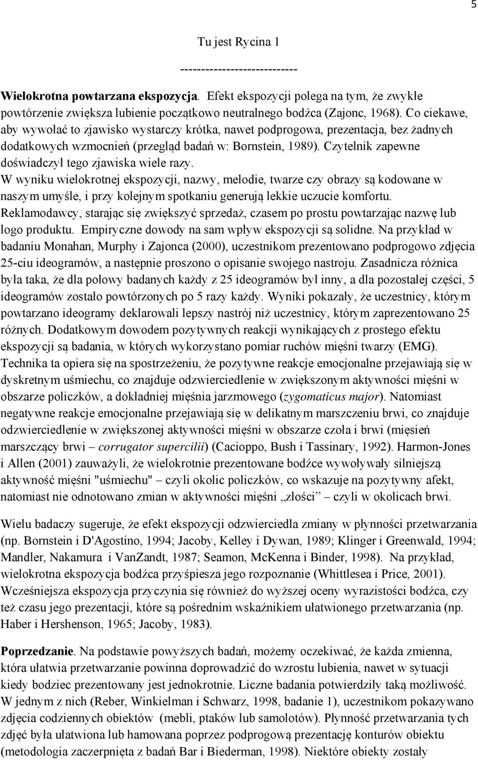 Czytelnik zapewne doświadczył tego zjawiska wiele razy.
