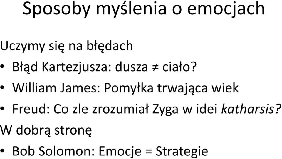 William James: Pomyłka trwająca wiek Freud: Co zle