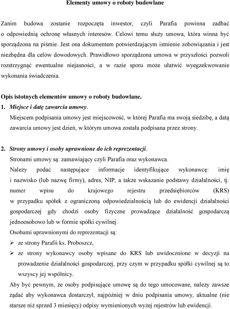Prawidłowo sporządzona umowa w przyszłości pozwoli rozstrzygnąć ewentualne niejasności, a w razie sporu może ułatwić wyegzekwowanie wykonania świadczenia.