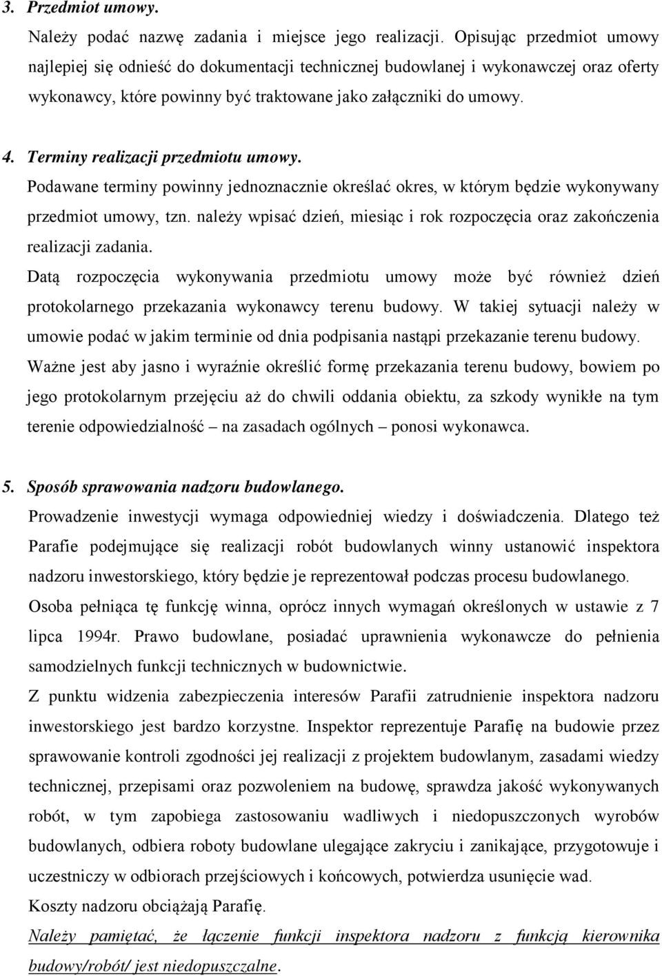 Terminy realizacji przedmiotu umowy. Podawane terminy powinny jednoznacznie określać okres, w którym będzie wykonywany przedmiot umowy, tzn.