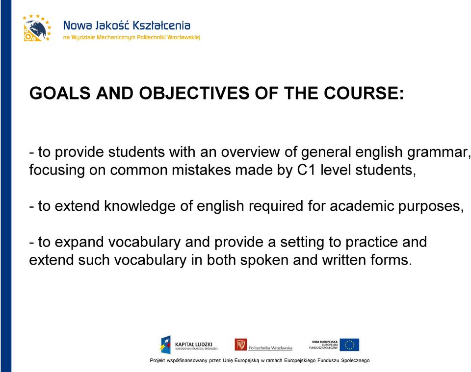 extend knowledge of english required for academic purposes, - to expand vocabulary