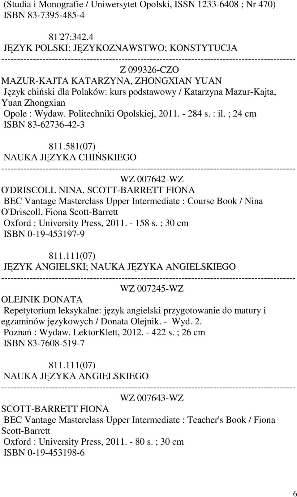 Politechniki Opolskiej, 2011. - 284 s. : il. ; 24 cm ISBN 83-62736-42-3 811.
