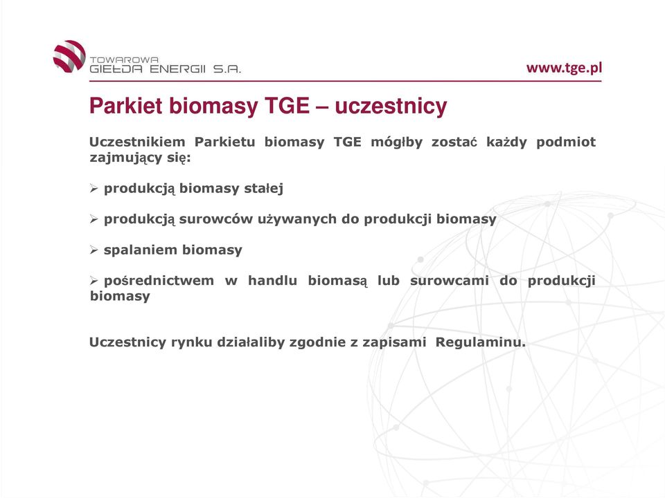 uŝywanych do produkcji biomasy spalaniem biomasy pośrednictwem w handlu biomasą
