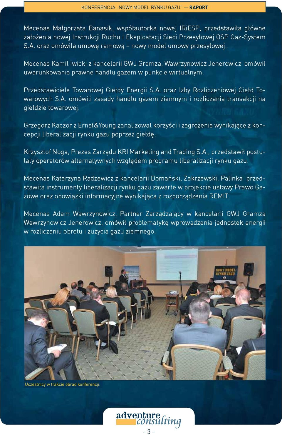 Przedstawiciele Towarowej Giełdy Energii S.A. oraz Izby Rozliczeniowej Giełd Towarowych S.A. omówili zasady handlu gazem ziemnym i rozliczania transakcji na giełdzie towarowej.