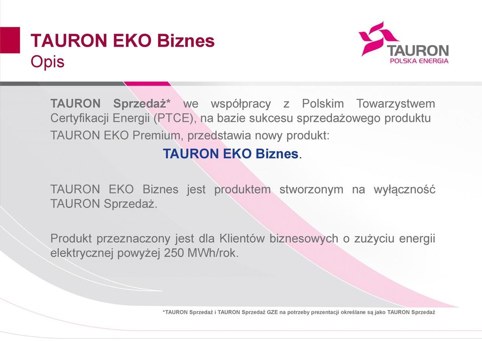 TAURON EKO Biznes jest produktem stworzonym na wyłączność TAURON Sprzedaż.