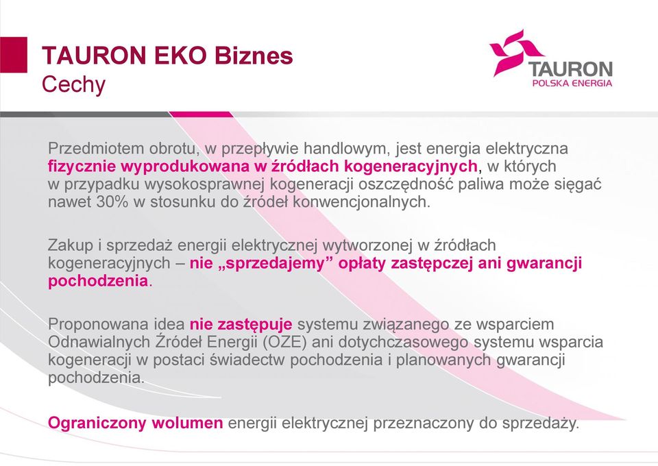 Zakup i sprzedaż energii elektrycznej wytworzonej w źródłach kogeneracyjnych nie sprzedajemy opłaty zastępczej ani gwarancji pochodzenia.