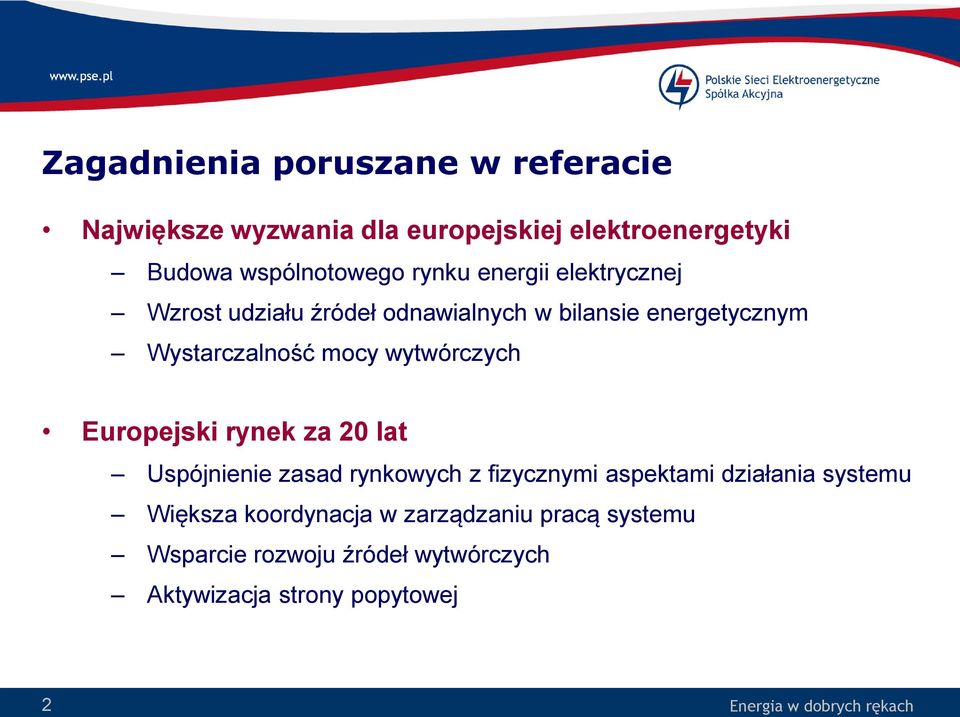 wytwórczych Europejski rynek za 20 lat Uspójnienie zasad rynkowych z fizycznymi aspektami działania systemu