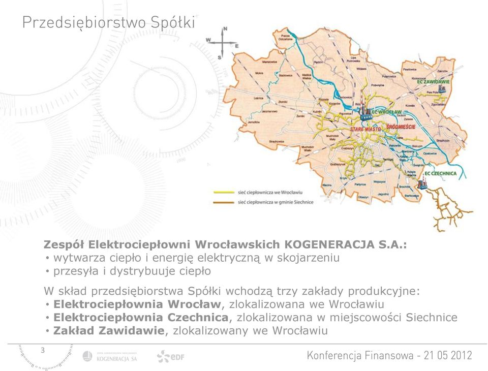 W skład przedsiębiorstwa Spółki wchodzą trzy zakłady produkcyjne: Elektrociepłownia Wrocław,