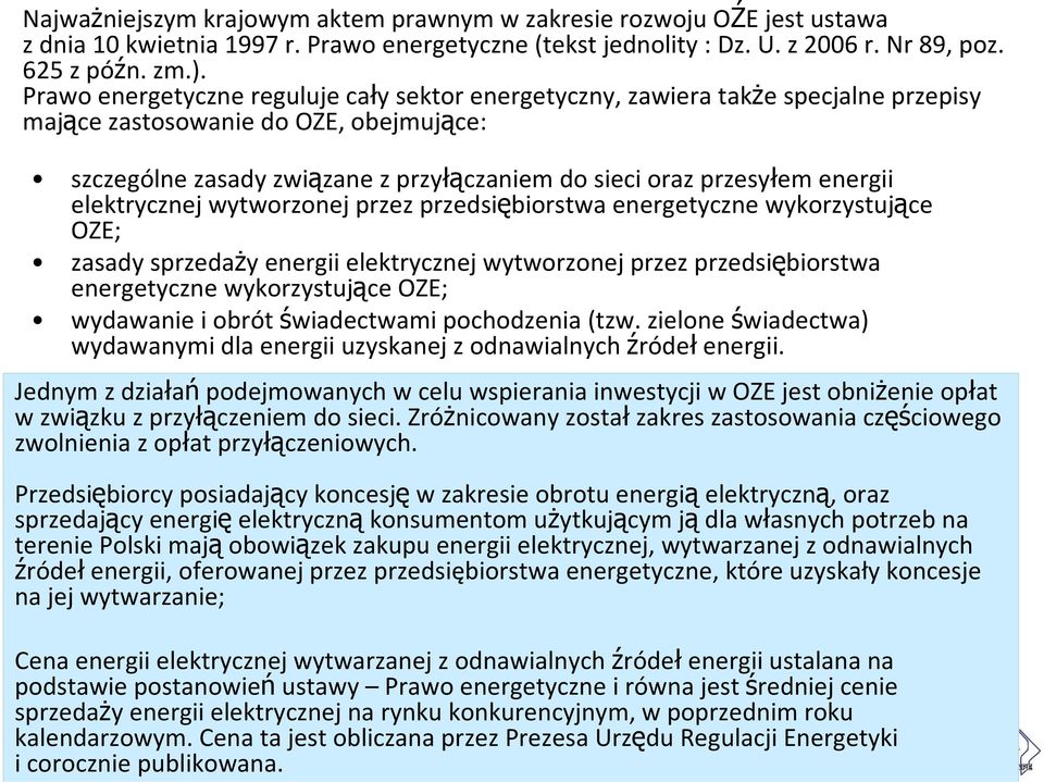 energii elektrycznej wytworzonej przez przedsiębiorstwa energetyczne wykorzystujące OZE; zasady sprzedaży energii elektrycznej wytworzonej przez przedsiębiorstwa energetyczne wykorzystujące OZE;