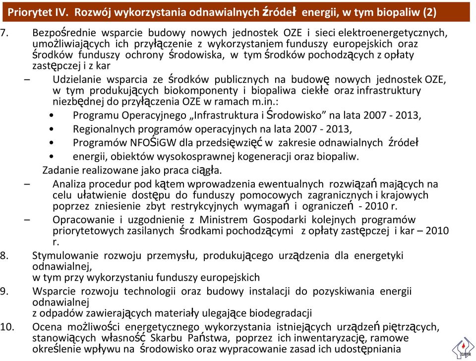 tym środków pochodzących z opłaty zastępczej i z kar Udzielanie wsparcia ze środków publicznych na budowę nowych jednostek OZE, w tym produkujących biokomponenty i biopaliwa ciekłe oraz