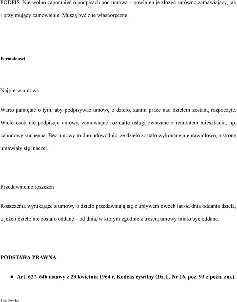 Wiele osób nie podpisuje umowy, zamawiając rozmaite usługi związane z remontem mieszkania, np. zabudowę kuchenną.