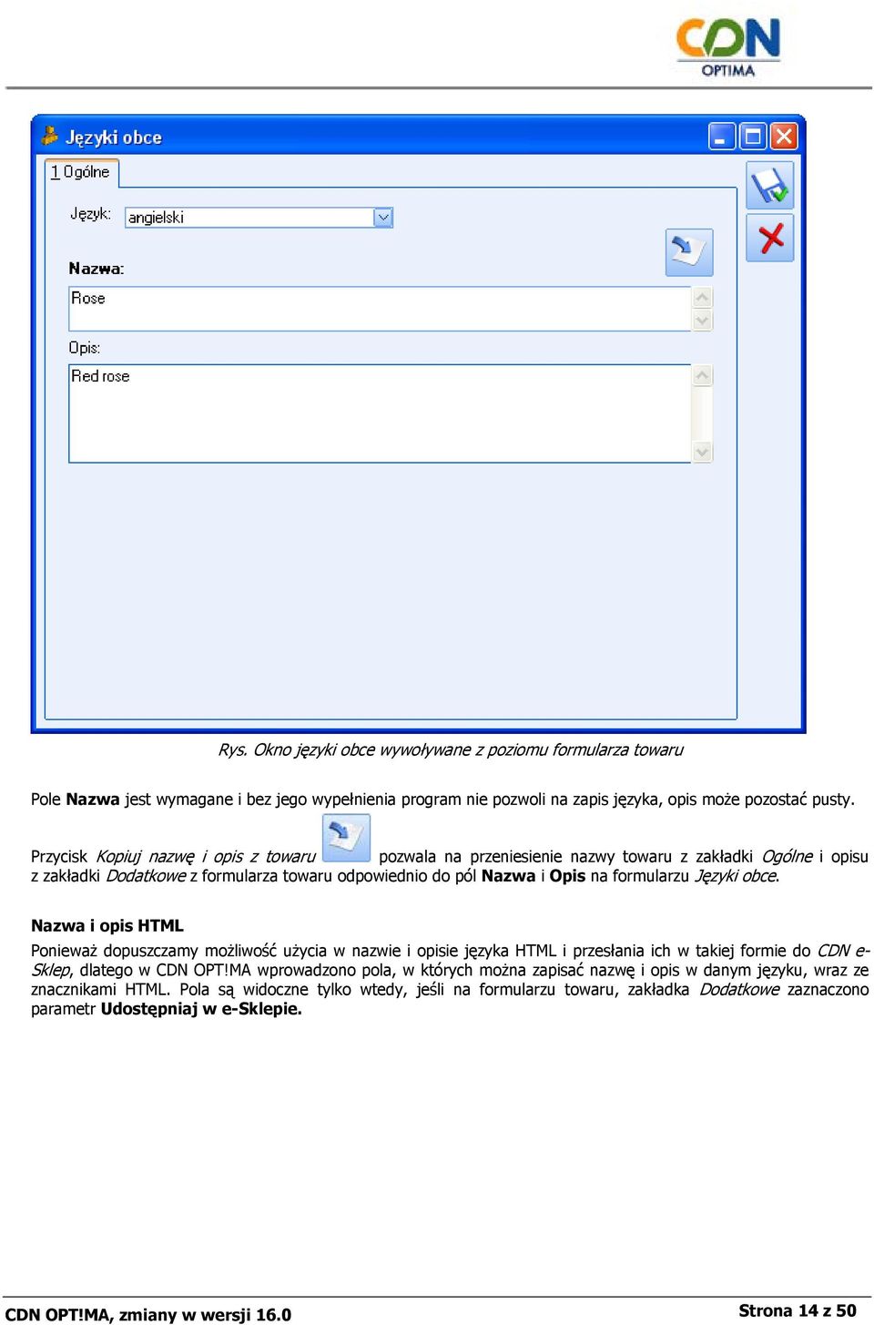 obce. Nazwa i opis HTML Ponieważ dopuszczamy możliwość użycia w nazwie i opisie języka HTML i przesłania ich w takiej formie do CDN e- Sklep, dlatego w CDN OPT!