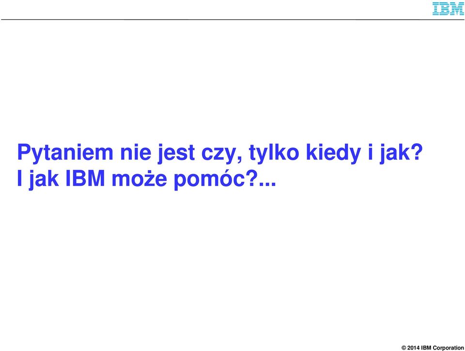 kiedy i jak?