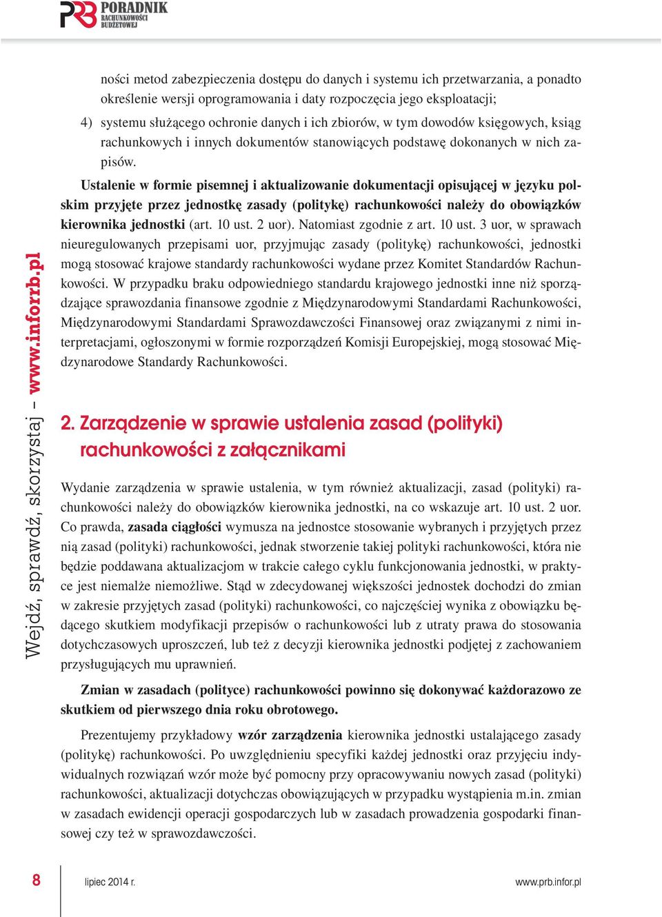 ich zbiorów, w tym dowodów księgowych, ksiąg rachunkowych i innych dokumentów stanowiących podstawę dokonanych w nich zapisów.