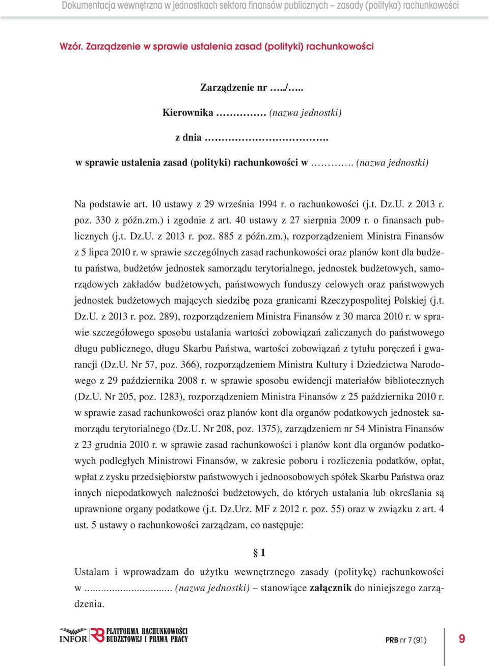 poz. 330 z późn.zm.) i zgodnie z art. 40 ustawy z 27 sierpnia 2009 r. o finansach publicznych (j.t. Dz.U. z 2013 r. poz. 885 z późn.zm.), rozporządzeniem Ministra Finansów z 5 lipca 2010 r.