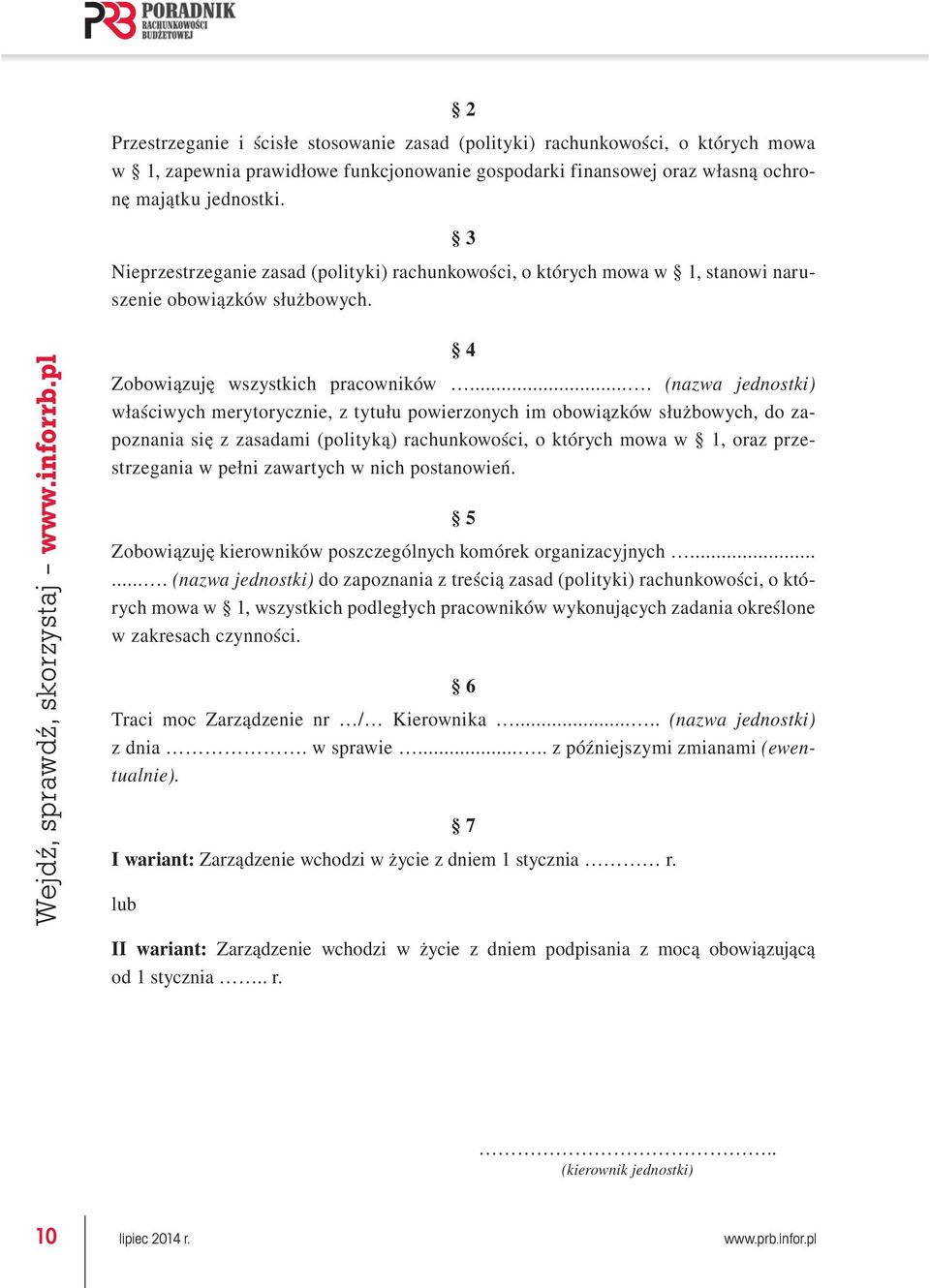 ... (nazwa jednostki) właściwych merytorycznie, z tytułu powierzonych im obowiązków służbowych, do zapoznania się z zasadami (polityką) rachunkowości, o których mowa w 1, oraz przestrzegania w pełni