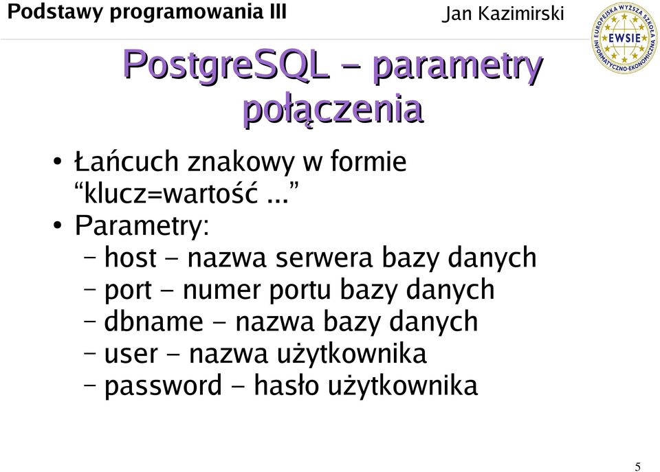 .. Parametry: host nazwa serwera bazy danych port numer