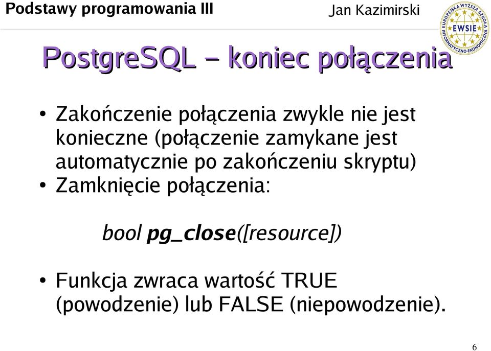 zakończeniu skryptu) Zamknięcie połączenia: bool