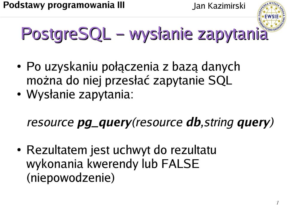 zapytania: resource pg_query(resource db,string query)