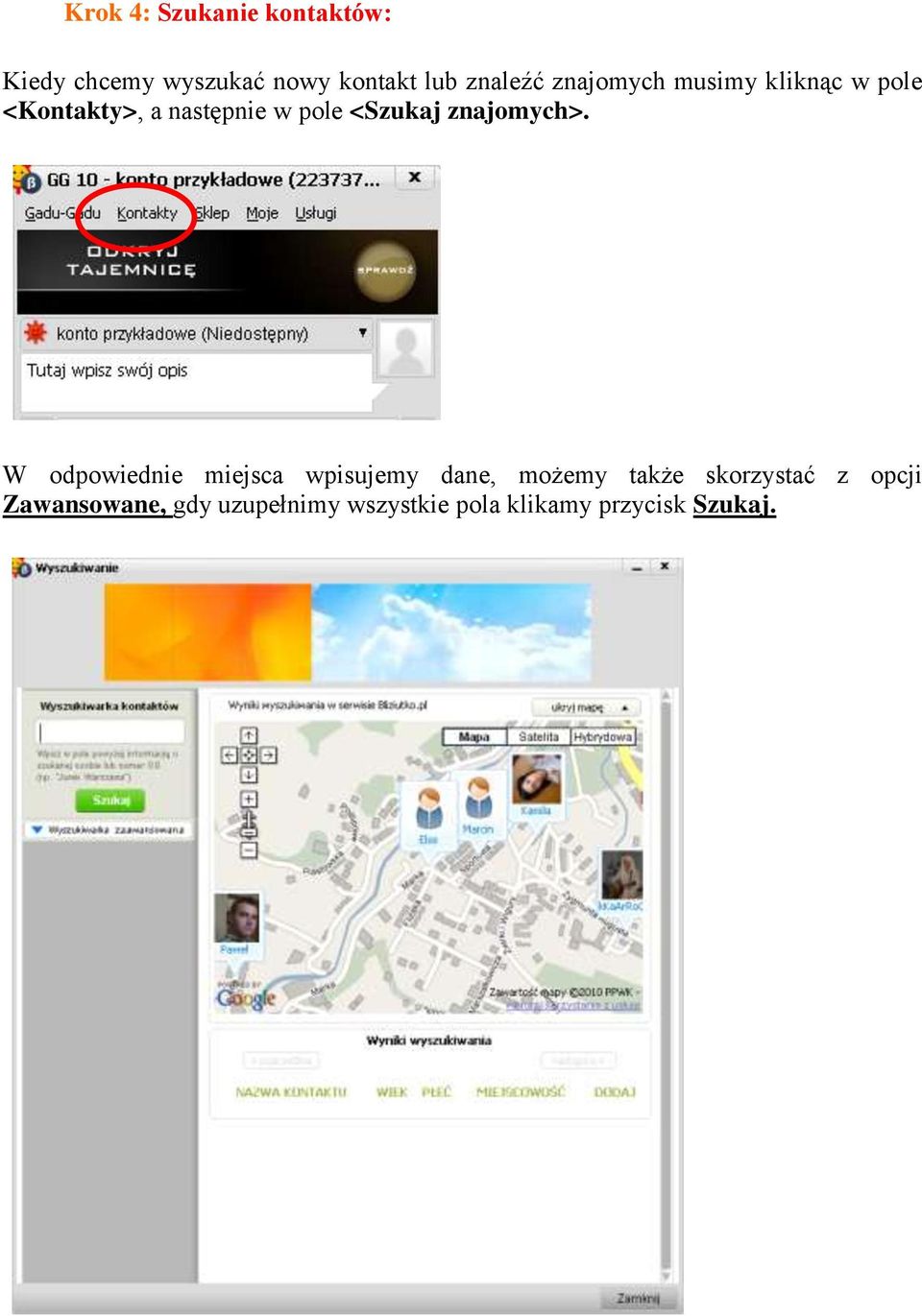 <Szukaj znajomych>.