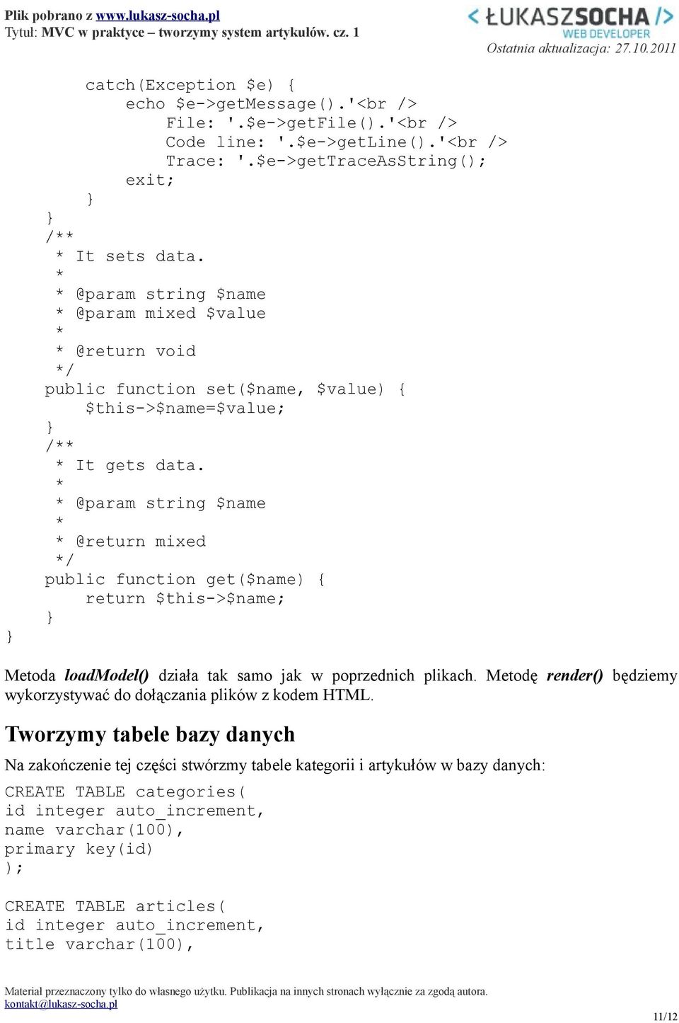 @param string $name @return mixed / public function get($name) { return $this->$name; Metoda loadmodel() działa tak samo jak w poprzednich plikach.