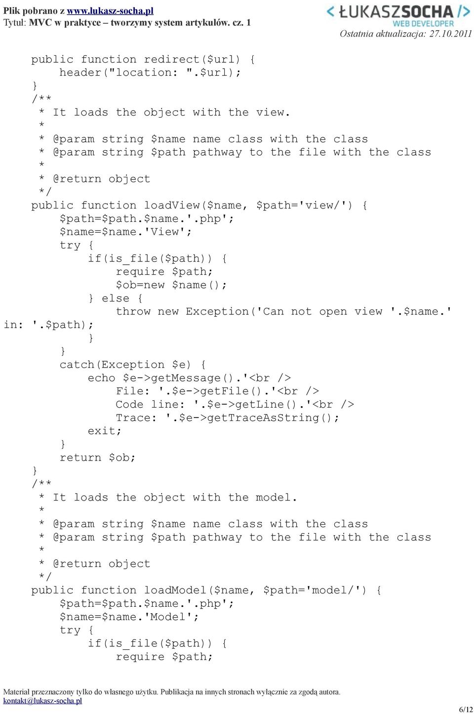 'view'; try { if(is_file($path)) { require $path; $ob=new $name(); else { throw new Exception('Can not open view '.$name.' in: '.$path); catch(exception $e) { echo $e->getmessage().'<br /> File: '.