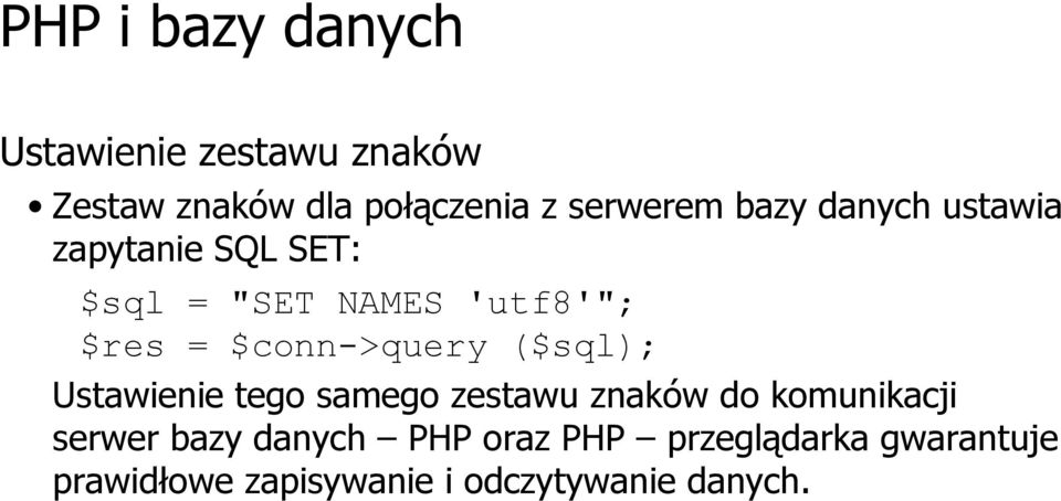 $conn->query ($sql); Ustawienie tego samego zestawu znaków do komunikacji serwer