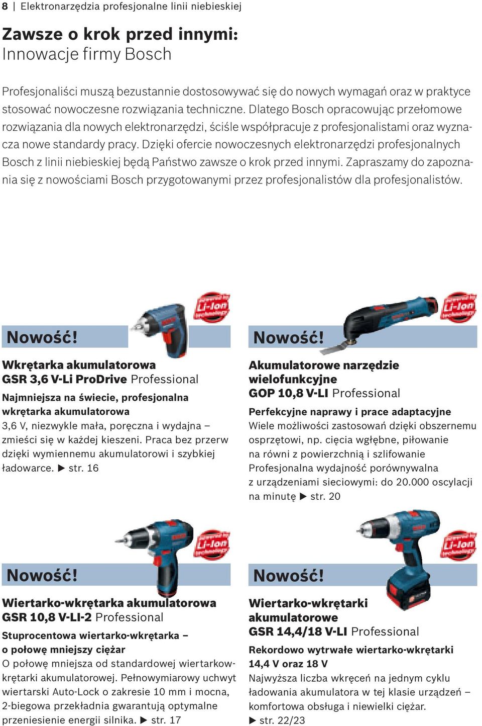 Dzięki ofercie nowoczesnych elektronarzędzi profesjonalnych Bosch z linii niebieskiej będą Państwo zawsze o krok przed innymi.