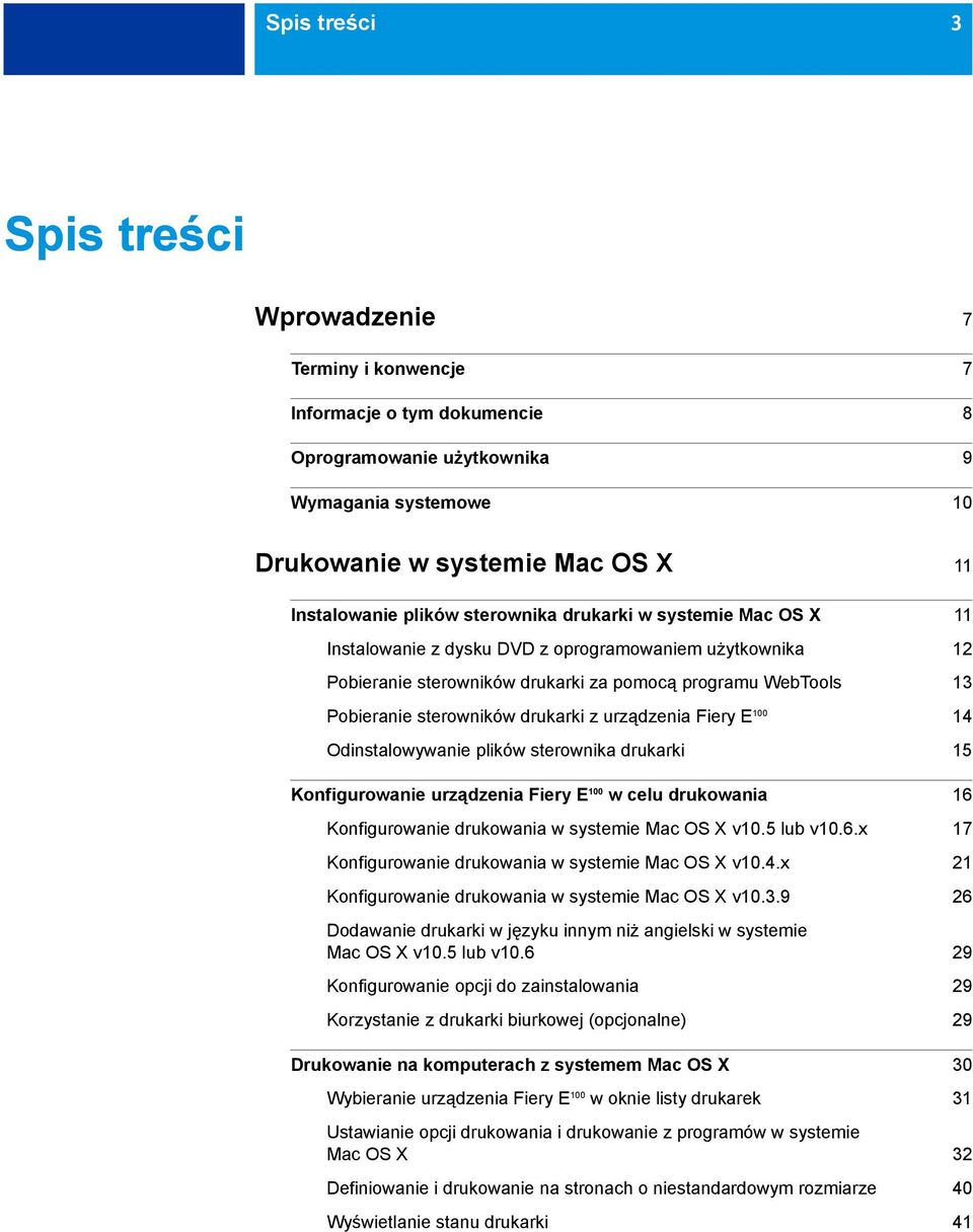 urządzenia Fiery E 100 14 Odinstalowywanie plików sterownika drukarki 15 Konfigurowanie urządzenia Fiery E 100 w celu drukowania 16 Konfigurowanie drukowania w systemie Mac OS X v10.5 lub v10.6.x 17 Konfigurowanie drukowania w systemie Mac OS X v10.