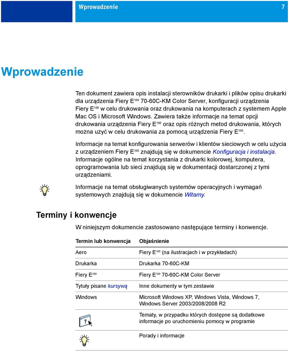 Zawiera także informacje na temat opcji drukowania urządzenia Fiery E 100 oraz opis różnych metod drukowania, których można użyć w celu drukowania za pomocą urządzenia Fiery E 100.