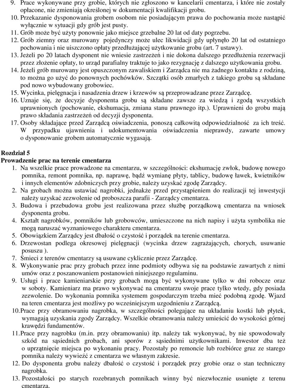 Grób może być użyty ponownie jako miejsce grzebalne 20 lat od daty pogrzebu. 12.