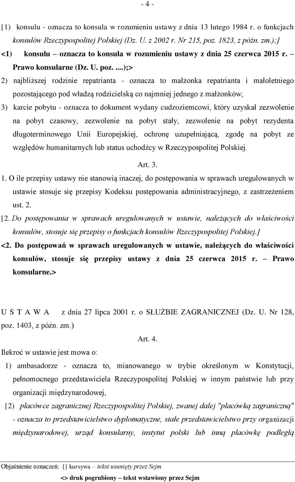 ...);> 2) najbliższej rodzinie repatrianta - oznacza to małżonka repatrianta i małoletniego pozostającego pod władzą rodzicielską co najmniej jednego z małżonków; 3) karcie pobytu - oznacza to