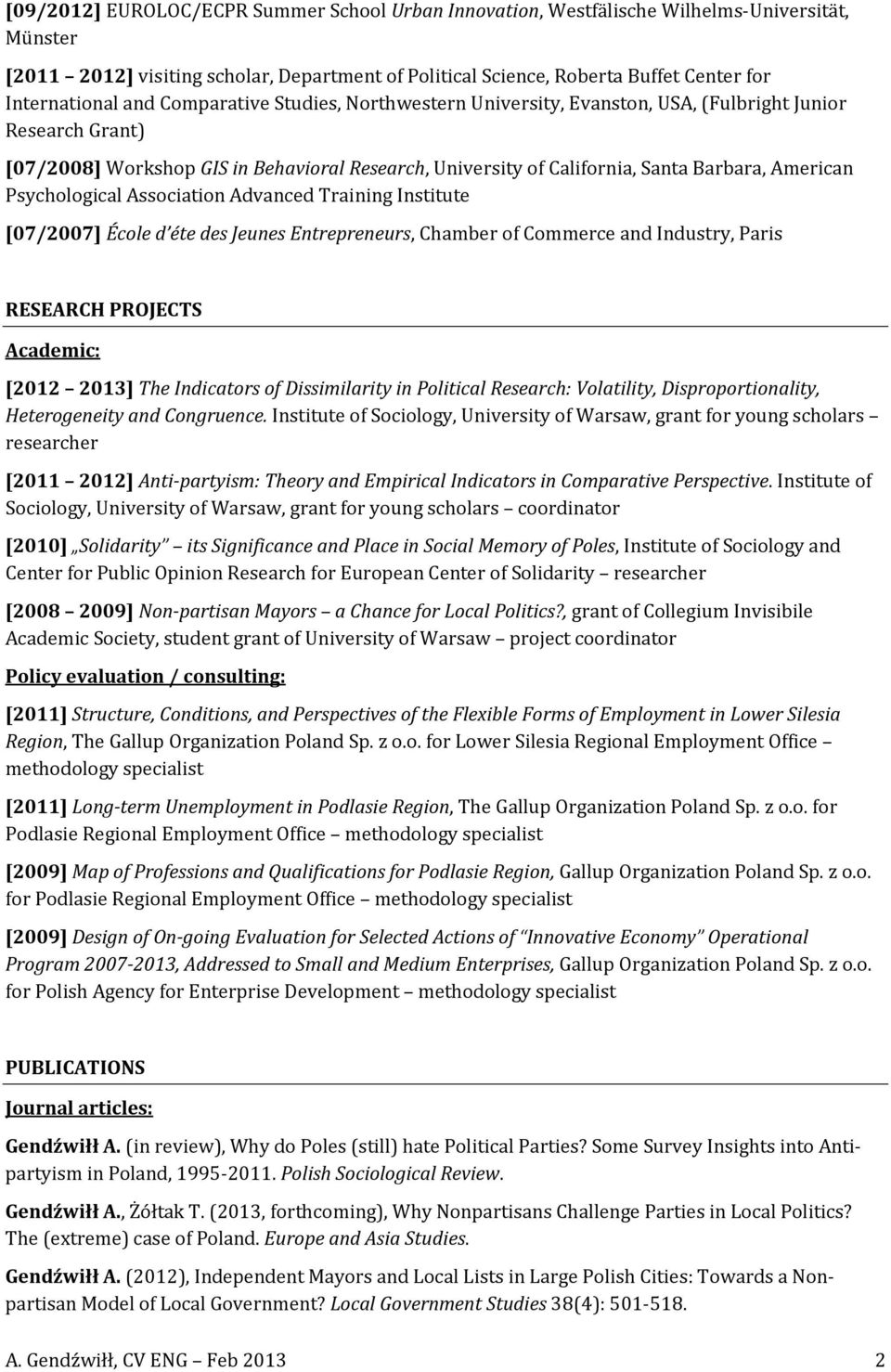 Barbara, American Psychological Association Advanced Training Institute [07/2007] École d éte des Jeunes Entrepreneurs, Chamber of Commerce and Industry, Paris RESEARCH PROJECTS Academic: [2012 2013]