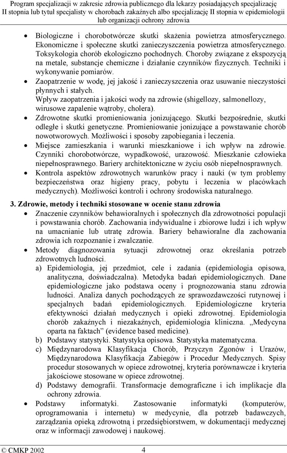Zaopatrzenie w wodę, jej jakość i zanieczyszczenia oraz usuwanie nieczystości płynnych i stałych.
