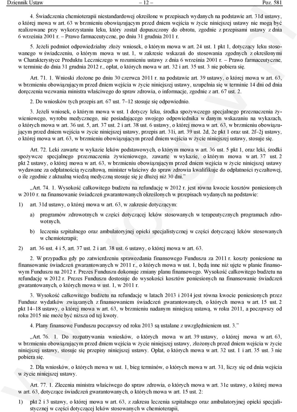 września 2001 r. Prawo farmaceutyczne, po dniu 31 grudnia 2011 r. 5. Jeżeli podmiot odpowiedzialny złoży wniosek, o którym mowa w art. 24 ust.