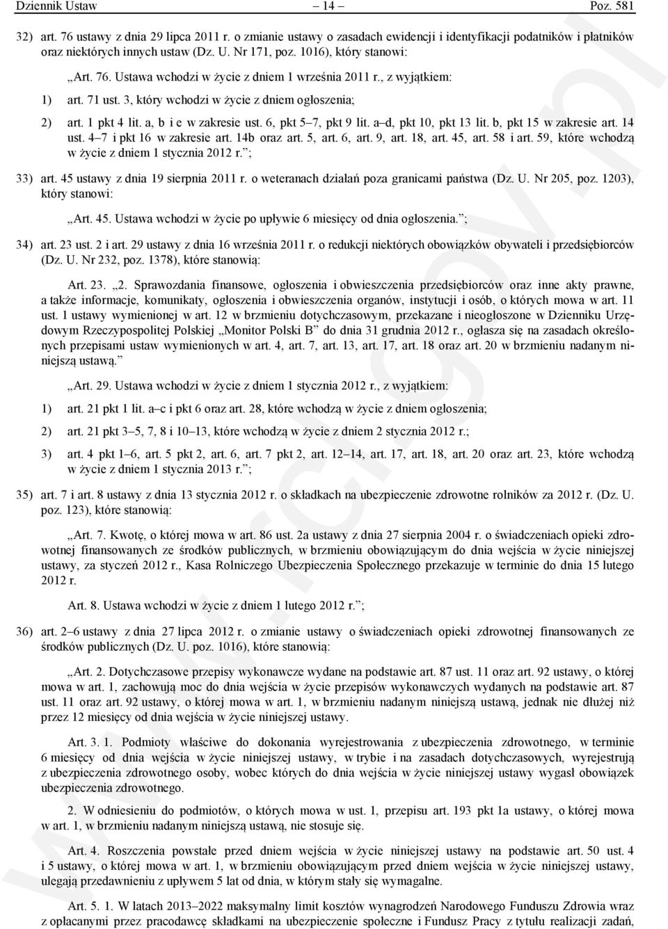 a, b i e w zakresie ust. 6, pkt 5 7, pkt 9 lit. a d, pkt 10, pkt 13 lit. b, pkt 15 w zakresie art. 14 ust. 4 7 i pkt 16 w zakresie art. 14b oraz art. 5, art. 6, art. 9, art. 18, art. 45, art.